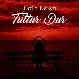 Fatih Karaytu Tuttur Dur