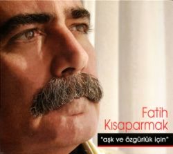 Fatih Kısaparmak Aşk Ve Özgürlük İçin