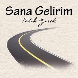 Fatih Zirek Sana Gelirim