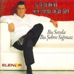 Ferdi Özbeğen Bu Sevda Bu Şehre Sığmaz