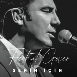 Ferhat Göçer Senin İçin