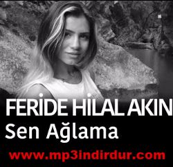 Feride Hilal Akın Sen Ağlama