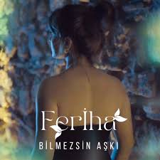 Feriha Bilmezsin Aşkı