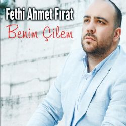 Fethi Ahmet Fırat Benim Çilem