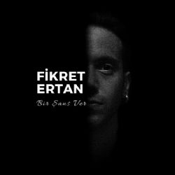 Fikret Ertan Bir Şans Ver