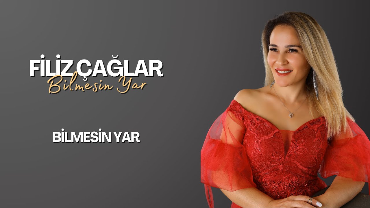 Filiz Çağlar Bilmesin Yar