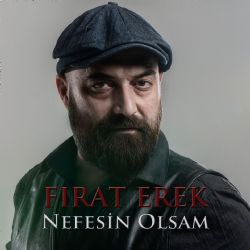 Fırat Erek Nefesin Olsam