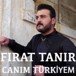 Fırat Tanır Canım Türkiyem