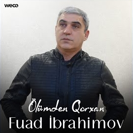 Fuad İbrahimov Ölümden Qorxan