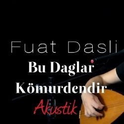 Fuat Daşlı Bu Dağlar Kömürdendir