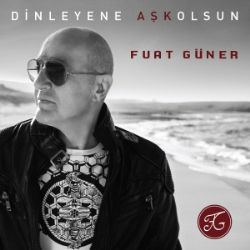 Fuat Güner Dinleyene Aşkolsun