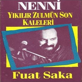 Fuat Saka Nenni , Yıkılır Zulmün Son Kaleleri