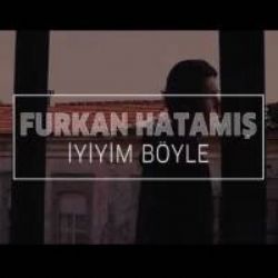 Furkan Hatamış İyiyim Böyle