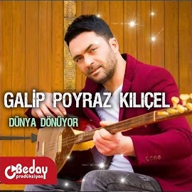 Galip Poyraz Kılıçel Dünya Dönüyor