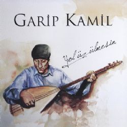 Garip Kamil Yol Üzülmesin