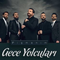 Gece Yolcuları Pişmanım