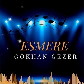 Gökhan Gezer Esmere