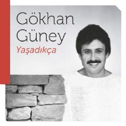 Gökhan Güney Yaşadıkça