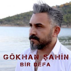 Gökhan Şahin Bir Defa