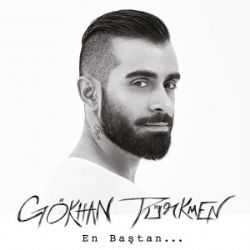 Gökhan Türkmen En Baştan