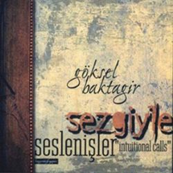 Göksel Baktagir Sezgiyle Seslenişler