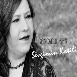 Goncagül Şen Sevgimin Katili