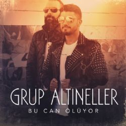 Grup Altıneller Bu Can Ölüyor