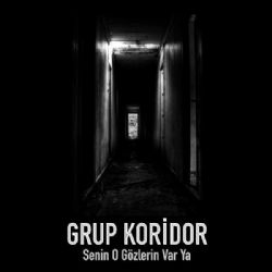 Grup Koridor Senin O Gözlerin Var Ya