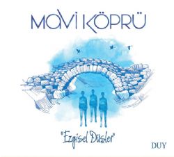 Grup Mavi Köprü Ezgisel Düşler