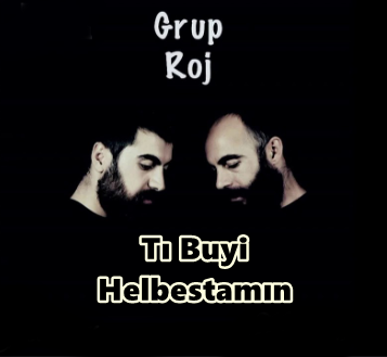 Grup Roj Tı Buyi Helbestamın