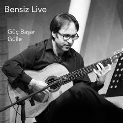 Güç Başar Gülle Bensiz Live