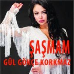 Gül Gökçe Korkmaz Şaşmam