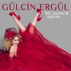 Gülçin Ergül Bir Tanecik Aşkım