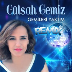 Gülşah Gemiz Gemileri Yaktım