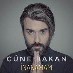 Güne Bakan İnanamam