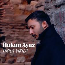 Hakan Ayaz Yıkıla Yıkıla