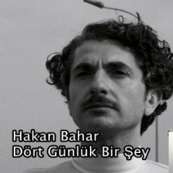 Hakan Bahar Dört Günlük Bir Şey