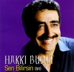 Hakkı Bulut Sen Bilirsin