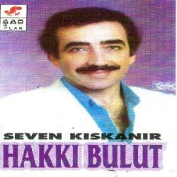 Hakkı Bulut Seven Kıskanır