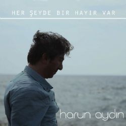 Harun Aydın Her Şeyde Bir Hayır Var