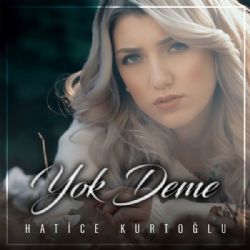 Hatice Kurtoğlu Yok Deme