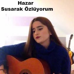 Hazar Susarak Özlüyorum