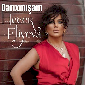 Hecer Eliyeva Darıxmışam