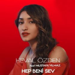 Heval Özden Hep Beni Sev