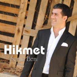 Hikmet Sorma Beni