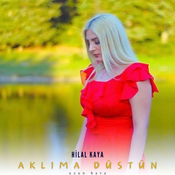 Hilal Kaya Aklıma Düştün