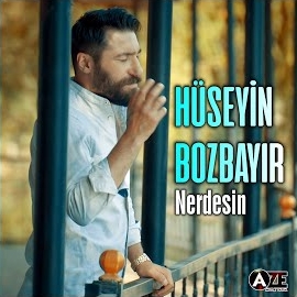 Hüseyin Bozbayır Nerdesin