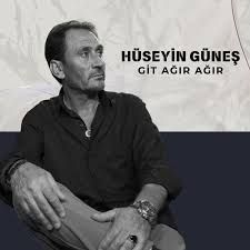 Hüseyin Güneş Git Ağır Ağır