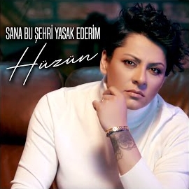 Hüzün Sana Bu Şehri Yasak Ederim