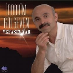 İbrahim Gülseven Vefasız Yar